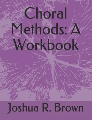 Chormethoden: Ein Arbeitsbuch - Choral Methods: A Workbook