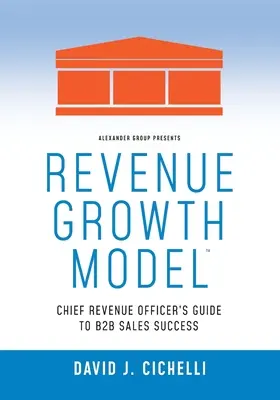 Revenue Growth Model - Leitfaden des Chief Revenue Officer für den B2B-Vertriebserfolg - Revenue Growth Model-Chief Revenue Officer's Guide to B2B Sales Success