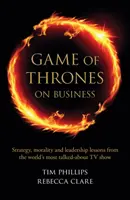 Game of Thrones on Business - Lektionen zu Strategie, Moral und Führung aus der meistgespielten Fernsehserie der Welt - Game of Thrones on Business - Strategy, morality and leadership lessons from the world's most talked about TV show