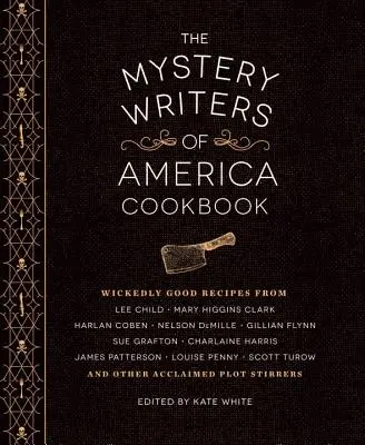 Das Mystery Writers of America Kochbuch: Abgefahren gute Mahlzeiten und Desserts zum Sterben - The Mystery Writers of America Cookbook: Wickedly Good Meals and Desserts to Die for