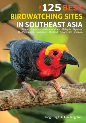 Die 125 besten Vogelbeobachtungsplätze in Südostasien - The 125 Best Birdwatching Sites in Southeast Asia