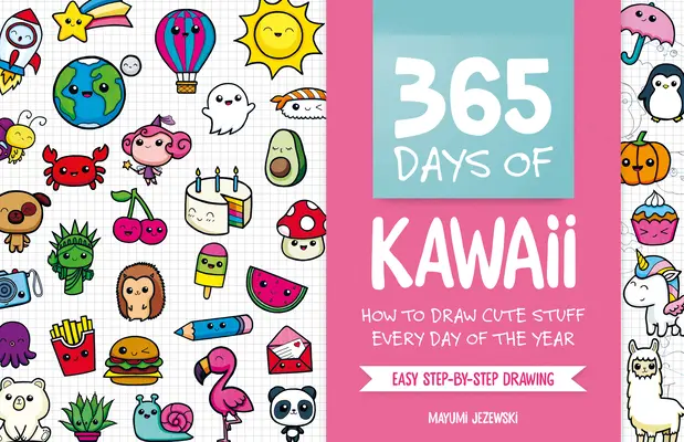 365 Tage Kawaii: Wie man jeden Tag des Jahres niedliche Dinge zeichnet - 365 Days of Kawaii: How to Draw Cute Stuff Every Day of the Year