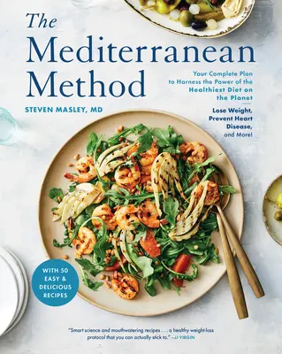 Die Mittelmeer-Methode: Ihr kompletter Plan, um die Kraft der gesündesten Diät der Welt zu nutzen - Gewicht verlieren, Herzkrankheiten vorbeugen, und - The Mediterranean Method: Your Complete Plan to Harness the Power of the Healthiest Diet on the Planet -- Lose Weight, Prevent Heart Disease, an