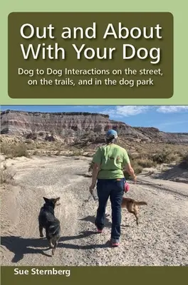 Unterwegs mit Ihrem Hund: Interaktionen von Hund zu Hund auf der Straße, auf Wanderwegen und im Hundepark - Out and About with Your Dog: Dog to Dog Interactions on the street, on the trails, and in the dog park