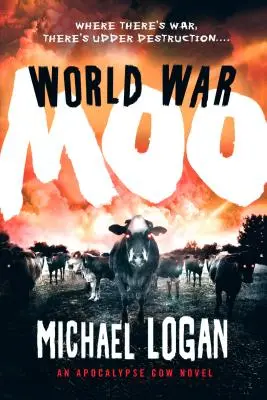 Weltkrieg Muh: Ein Apokalypse-Kuh-Roman - World War Moo: An Apocalypse Cow Novel