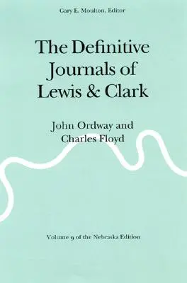 Die endgültigen Tagebücher von Lewis und Clark, Band 9: John Ordway und Charles Floyd - The Definitive Journals of Lewis and Clark, Vol 9: John Ordway and Charles Floyd