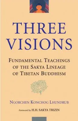 Drei Visionen: Grundlegende Lehren der Sakya-Linie des tibetischen Buddhismus - Three Visions: Fundamental Teachings of the Sakya Lineage of Tibetan Buddhism