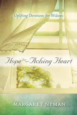 Hoffnung für ein schmerzendes Herz: Aufmunternde Andachten für Witwen - Hope for an Aching Heart: Uplifting Devotions for Widows