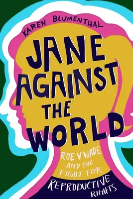 Jane Against the World: Roe V. Wade und der Kampf für reproduktive Rechte - Jane Against the World: Roe V. Wade and the Fight for Reproductive Rights