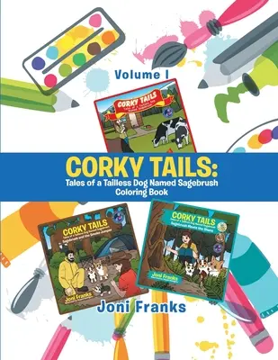 Corky Tails: Geschichten eines schwanzlosen Hundes namens Sagebrush - Malbuch: Band I - Corky Tails: Tales of a Tailless Dog Named Sagebrush Coloring Book: Volume I