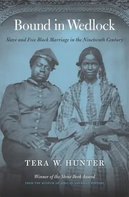 Gebunden im Ehebund: Sklaven- und freie schwarze Ehen im neunzehnten Jahrhundert - Bound in Wedlock: Slave and Free Black Marriage in the Nineteenth Century