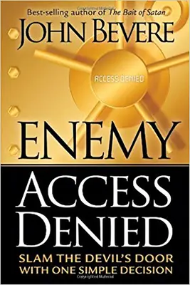 Dem Feind den Zugang verwehren: Schlagen Sie die Tür des Teufels mit einer einfachen Entscheidung zu - Enemy Access Denied: Slam the Devil's Door with One Simple Decision