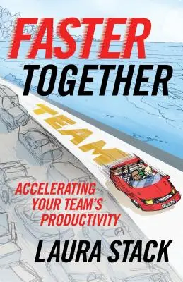 Schneller zusammen: Beschleunigen Sie die Produktivität Ihres Teams - Faster Together: Accelerating Your Team's Productivity