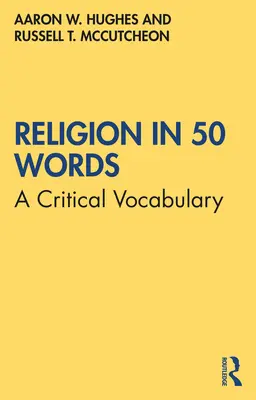 Religion in 50 Wörtern: Ein kritisches Vokabular - Religion in 50 Words: A Critical Vocabulary