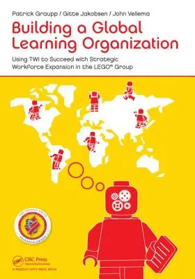 Aufbau einer globalen lernenden Organisation: Mit Twi zum Erfolg beim strategischen Personalaufbau in der Lego-Gruppe - Building a Global Learning Organization: Using Twi to Succeed with Strategic Workforce Expansion in the Lego Group