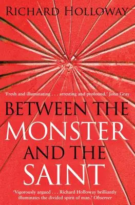 Zwischen dem Monster und dem Heiligen: Reflexionen über den Zustand des Menschen - Between the Monster and the Saint: Reflections on the Human Condition