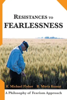 Widerstände gegen Furchtlosigkeit: Eine Philosophie des Fearism-Ansatzes - Resistances to Fearlessness: A Philosophy of Fearism Approach