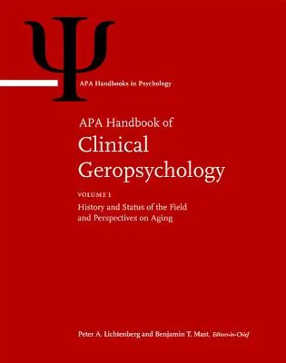 APA-Handbuch der klinischen Geropsychologie: Band 1: Geschichte und Status des Fachgebiets und Perspektiven des Alterns Band 2: Assessment, Treatment, and Issu - APA Handbook of Clinical Geropsychology: Volume 1: History and Status of the Field and Perspectives on Aging Volume 2: Assessment, Treatment, and Issu