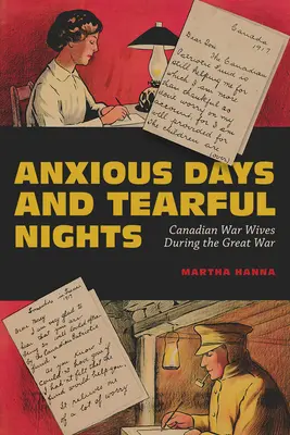 Ängstliche Tage und tränenreiche Nächte, 252: Kanadische Kriegsfrauen während des Großen Krieges - Anxious Days and Tearful Nights, 252: Canadian War Wives During the Great War