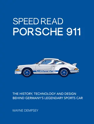 Geschwindigkeit Lesen Porsche 911: Geschichte, Technik und Design hinter Deutschlands legendärem Sportwagen - Speed Read Porsche 911: The History, Technology and Design Behind Germany's Legendary Sports Car