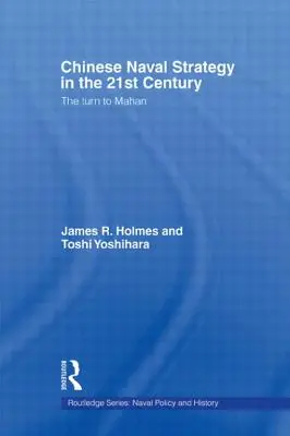 Chinesische Marinestrategie im 21. Jahrhundert: Die Hinwendung zu Mahan - Chinese Naval Strategy in the 21st Century: The Turn to Mahan