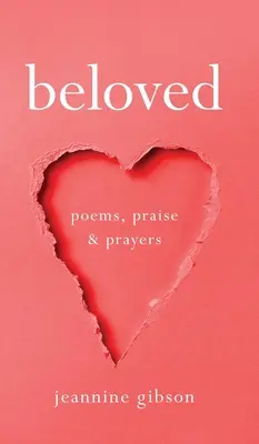 Geliebte: Gedichte, Lobgesänge und Gebete - Beloved: Poems, Praise, and Prayers