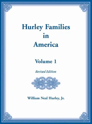 Hurley-Familien in Amerika Band 1, überarbeitete Ausgabe - Hurley Families in American Volume 1, Revised Edition