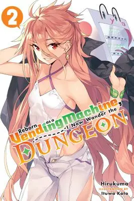 Wiedergeboren als Verkaufsautomat, ich wandere jetzt durch den Kerker, Band 2 (Light Novel) - Reborn as a Vending Machine, I Now Wander the Dungeon, Vol. 2 (Light Novel)