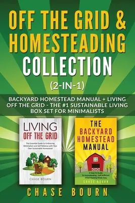 Außerhalb des Netzes & Selbstversorgung Bundle (2-in-1): Backyard Homestead Manual + Living Off the Grid - Das #1 Sustainable Living Box Set für Minimalisten - Off the Grid & Homesteading Bundle (2-in-1): Backyard Homestead Manual + Living Off the Grid - The #1 Sustainable Living Box Set for Minimalists