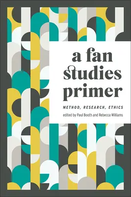 Eine Fibel für Fan-Studien: Methode, Forschung, Ethik - A Fan Studies Primer: Method, Research, Ethics