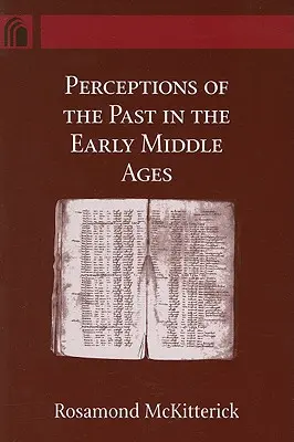 Wahrnehmungen der Vergangenheit im Frühmittelalter - Perceptions of the Past in the Early Middle Ages