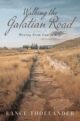 Auf dem galatischen Weg: Der Weg vom Gesetz zum Leben - Walking the Galatian Road: Moving from Law to Life