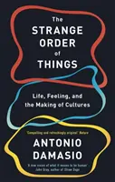 Seltsame Ordnung der Dinge - Leben, Gefühl und die Entstehung von Kulturen - Strange Order Of Things - Life, Feeling and the Making of Cultures