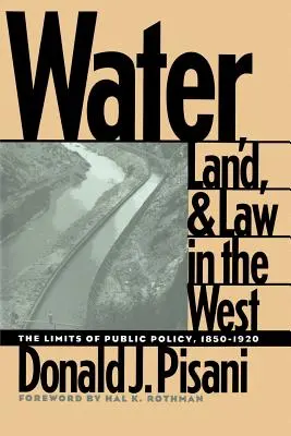 Wasser, Land und Recht im Westen: Die Grenzen der öffentlichen Politik, 1850-1920 - Water, Land, and Law in the West: The Limits of Public Policy, 1850-1920