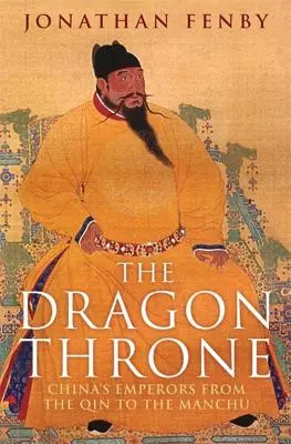 Der Drachenthron: Chinas Kaiser von den Qin bis zu den Mandschu - The Dragon Throne: China's Emperors from the Qin to the Manchu