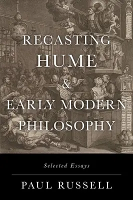 Hume und die Philosophie der frühen Neuzeit neu formulieren: Ausgewählte Aufsätze - Recasting Hume and Early Modern Philosophy: Selected Essays