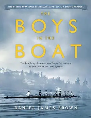 The Boys in the Boat (Verfilmung für junge Leser): Die wahre Geschichte der epischen Reise einer amerikanischen Mannschaft zum Gewinn von Gold bei den Olympischen Spielen 1936 - The Boys in the Boat (Young Readers Adaptation): The True Story of an American Team's Epic Journey to Win Gold at the 1936 Olympics