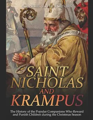Sankt Nikolaus und Krampus: Die Geschichte der beliebten Gefährten, die Kinder während der Weihnachtszeit belohnen und bestrafen - Saint Nicholas and Krampus: The History of the Popular Companions Who Reward and Punish Children During the Christmas Season