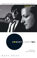 Nobody Likes You - Einblicke in das turbulente Leben, die Zeiten und die Musik von Green Day - Nobody Likes You - Inside the Turbulent Life, Times and Music of Green Day