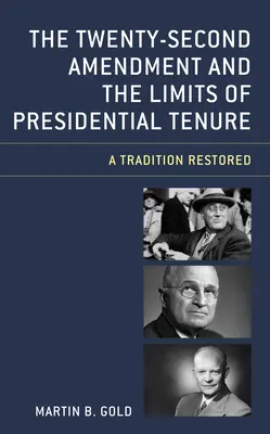 Der zweiundzwanzigste Verfassungszusatz und die Grenzen der Amtszeit von Präsidenten: Eine wiederhergestellte Tradition - The Twenty-Second Amendment and the Limits of Presidential Tenure: A Tradition Restored