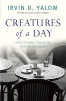 Kreaturen eines Tages - Und andere Geschichten aus der Psychotherapie - Creatures of a Day - And Other Tales of Psychotherapy