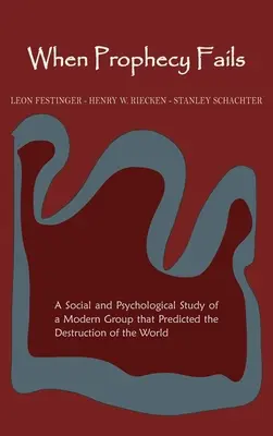 Wenn Prophezeiungen scheitern: Eine soziale und psychologische Studie über eine moderne Gruppe, die die Zerstörung der Welt vorhersagte - When Prophecy Fails: A Social and Psychological Study of a Modern Group That Predicted the Destruction of the World