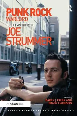 Punk Rock Warlord: Das Leben und Werk von Joe Strummer - Punk Rock Warlord: The Life and Work of Joe Strummer