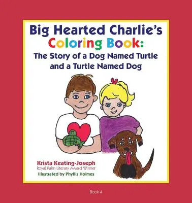 Großherz-Charlie's Malbuch: Die Geschichte von einem Hund namens Turtle und einer Schildkröte namens Dog - Big-Hearted Charlie's Coloring Book: The Story of a Dog Named Turtle and a Turtle Named Dog