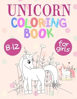 Einhorn-Malbuch für Mädchen 8-12: Einhorn-Malbuch, das speziell für Kinder im Alter von 8-12 Jahren und mehr entwickelt wurde! - Unicorn Coloring Book For Girls 8-12: Unicorn Coloring Book That Made and Designed Specifically For Kids Ages 8-12 and More!
