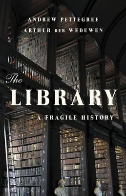 Die Bibliothek: Eine zerbrechliche Geschichte - The Library: A Fragile History