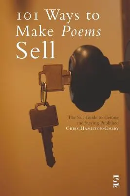 101 Wege, Gedichte zu verkaufen: Der Salz-Leitfaden, um veröffentlicht zu werden und zu bleiben - 101 Ways to Make Poems Sell: The Salt Guide to Getting and Staying Published