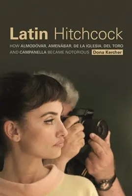 Lateinischer Hitchcock: Wie Almodvar, Amenbar, de la Iglesia, del Toro und Campanella berüchtigt wurden - Latin Hitchcock: How Almodvar, Amenbar, de la Iglesia, del Toro, and Campanella Became Notorious