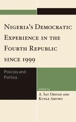 Nigerias demokratische Erfahrung in der Vierten Republik seit 1999: Politiken und Politiken - Nigeria's Democratic Experience in the Fourth Republic since 1999: Policies and Politics
