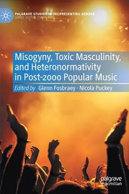 Misogynie, toxische Maskulinität und Heteronormativität in der populären Musik nach 2000 - Misogyny, Toxic Masculinity, and Heteronormativity in Post-2000 Popular Music